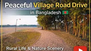 Peaceful Village Road Drive in Bangladesh | Rural Life & Nature Scenery