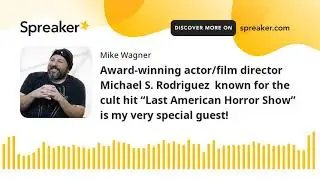 Award-winning actor/film director Michael S. Rodriguez  known for the cult hit &ldquo;Last American Horror
