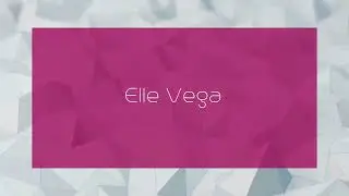 Elle Vega - appearance