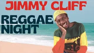 REGGAE NIGHT - Jimmy Cliff | Subt&iacute;tulos ingl&eacute;s y espa&ntilde;ol