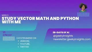 Week 3 Day 1: Study Vector Math and Python with me