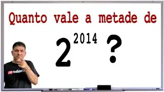 QUANTO VALE A METADE DE 2^2014?  Prof Robson Liers - Mathematicamente