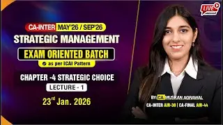 CA-INTER : SM - CH-4 : STRATEGIC CHOICE LECTURE-1 |  EXAM ORIENTED BATCH | FOR MAY / SEP. 2026