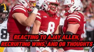 Latest on Nebraska Football recruiting, Ajay Allen, and thoughts on quarterbacks
