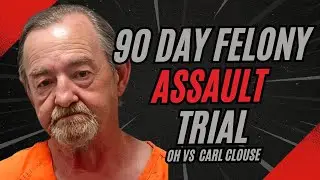 90 Day Speedy Felony Assault Trial &ndash; Ohio vs. Carl Clouse! End of Day 1 and Verdict!