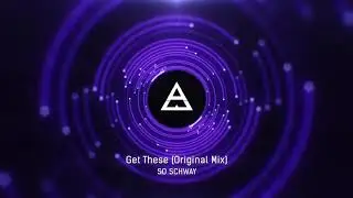 So Schway - Get These (Original Mix)