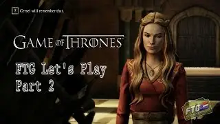 Game of Thrones: FTG Let's Play Part 2