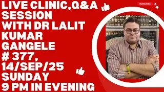 LIVE CLINIC #377||14/SEP/25|| DR LALIT KUMAR GANGELE || DR LALIT KUMAR GANGELE LIVE|| LIVE CLINIC!