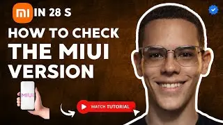 How to KNOW the MIUI VERSION on Your XIAOMI in 28 S