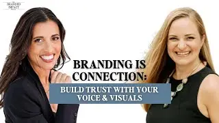 Branding Is Connection: Build Trust with Your Voice & Visuals