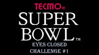 Tecmo Super Bowl - Eyes closed challenge - Playing without looking.