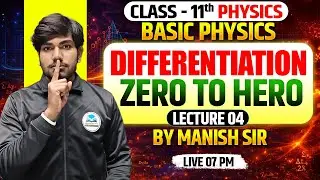 Class 11 Physics Differentiation Lecture 04 | Differentiation Basic Physics