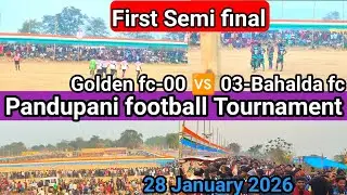Pandupani football first Semi final 2026 || Bahalda fc-03 🆚 00-Evergreen Golden fc 
