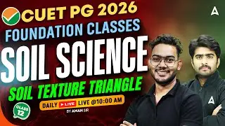 CUET PG 2026 Foundation Classes | Soil Science | Soil Texture Triangle  | By Aman Sir