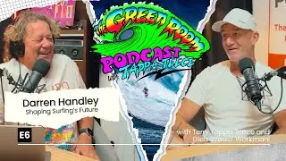 6. Tappa's Green Room Surf Podcast - Darren Handley: Shaping Surfing&rsquo;s Future