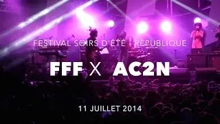 FFF x AC2N @ Soirs d'&Eacute;t&eacute; - R&eacute;publique 2014