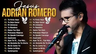 Jes&uacute;s Adri&aacute;n Romero 2026 - Sus Mejores Canciones para la Adoraci&oacute;n y la Reflexi&oacute;n 2026
