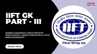 IIFT GK Final Wrap Up Banking, Industry, Sports & Geography