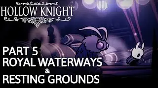 Hollow Knight 112% Walkthrough Part 5 — Royal Waterways & Resting Grounds