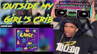 P.O.V: OUTSIDE MY GIRL CRIB!! | Aaron May - In Love (REACTION)