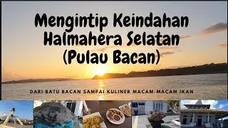 Ngebolang Keindahan Indonesia Timur dan Mengintip Keindahan Halmaher Selatan (Pulau Bacan)
