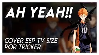 AH YEAH!! - Haikyuu!! OP2 TV Size (Spanish Cover by Tricker)