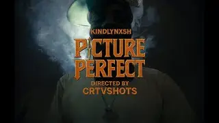 KindlyNxsh - PICTURE PERFECT (Official Music Video)