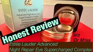 Est&eacute;e Lauder Advanced Night Repair Eye Supercharged complex honest review.Hit or miss.Lets find