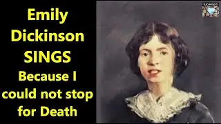 Because I could not stop for Death by Emily Dickinson poetry song Emily Dickinson | lucaespo 𝄞 ♫ 🎸