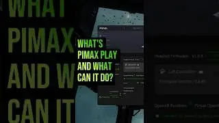 What's Pimax Play and What can it do?