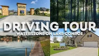 Driving Tour - Waterstone on Lake Conroe, Montgomery TX
