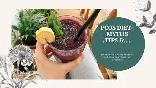 PCOS DIET- MYTHS,TIPS & .......