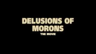 Delusions of Morons -  Short Film Trailer