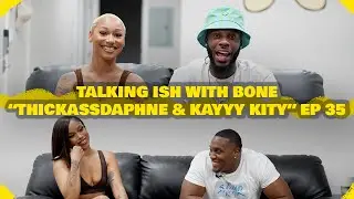 Talking Ish With Bone Ep 35 | ThickAssDaphne & Kayyy Kitty #skinbone