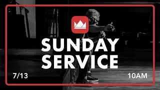 Sunday Service - 7/13/25