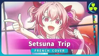 【FR】SETSUNA TRIP『Project Sekai: La Sc&egrave;ne Color&eacute;e!』