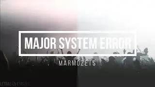Major System Error // Marmozets - Espa&ntilde;ol