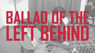 Chris Smith - The Ballad Of The Left Behind (#52Songs52Weeks Original - Week 4)