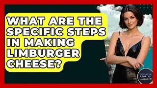What Are The Specific Steps In Making Limburger Cheese? - Exploring The Benelux