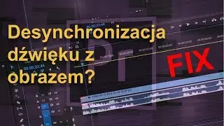 Jak poradziłem sobie z problemami technicznymi? - Adobe Premiere audio desync FIX - Poradnik