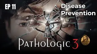 Disease Prevention | Pathologic 3 &ndash; Episode 11 (Live Gameplay)