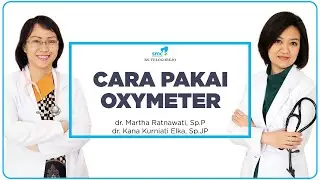 Cara Pakai Oxymeter - dr. Martha Ratnawati, Sp.P & dr. Kana Kurniati Elka, Sp.JP