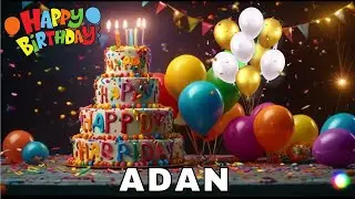 Happy Birthday Adan, Birthday Wishes, Birthday Song, Whatsapp Status, Today, hbd