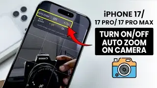 Turn On / Off Auto Zoom on Camera in iPhone 17 / 17 Pro Max