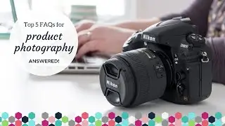 My Top 5 Product Photography FAQs ANSWERED | DIY Product Photography | Etsy Photography Tips