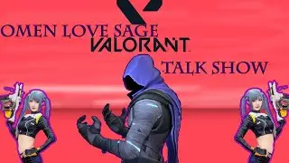 valorant || Omen LOve sage || Talk show !!