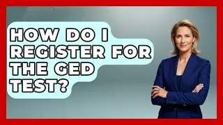 How Do I Register For The GED Test? - Learn As An Adult