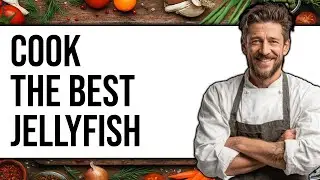 How to Cook Jellyfish