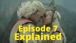 House of the Dragon Episode 7 Explained