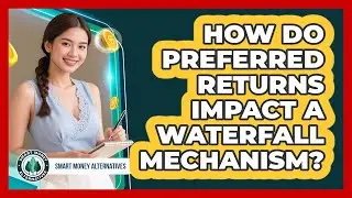 How Do Preferred Returns Impact A Waterfall Mechanism?